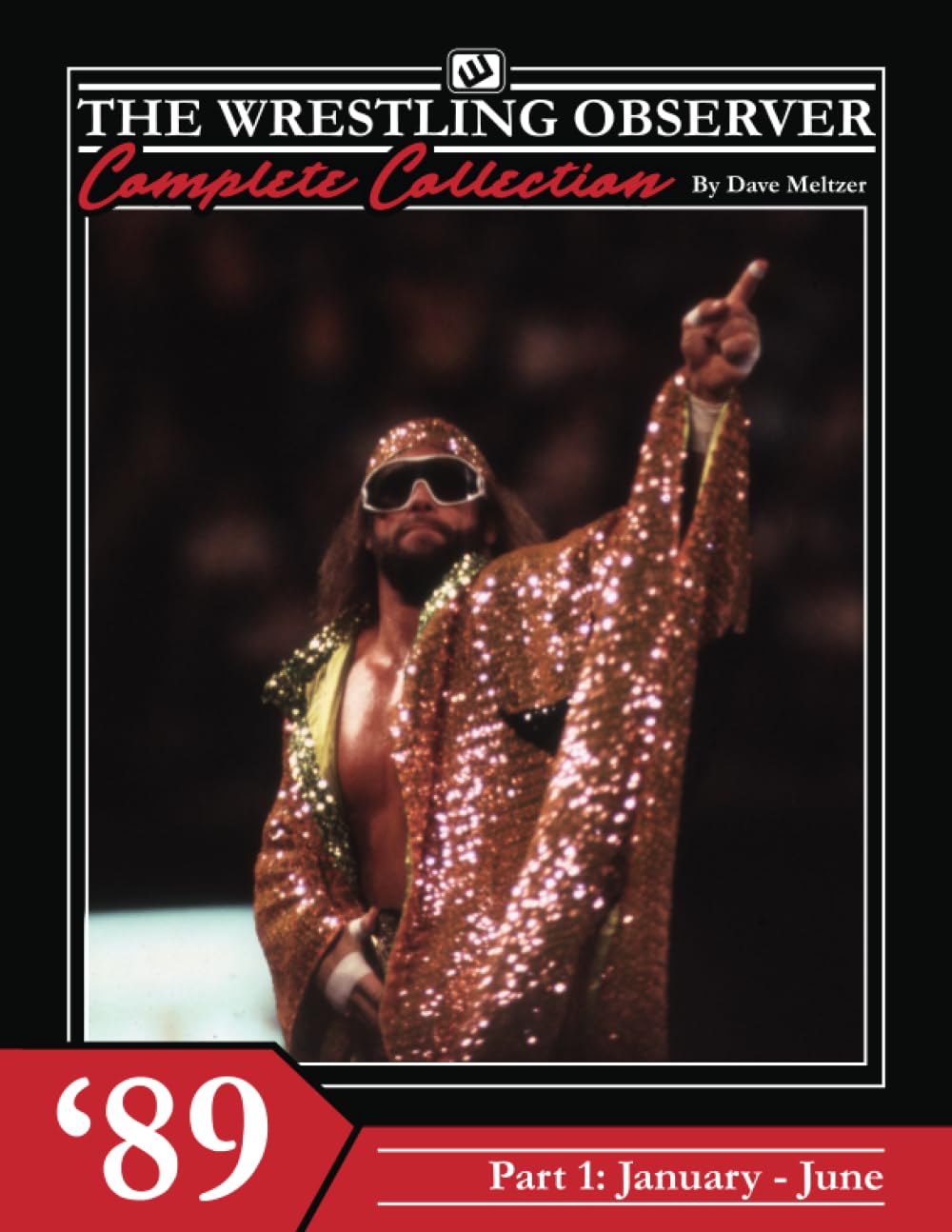 The Wrestling Observer Complete Collection: 1989 Part 1 (January-June) Paperback – 11 Sept. 2023