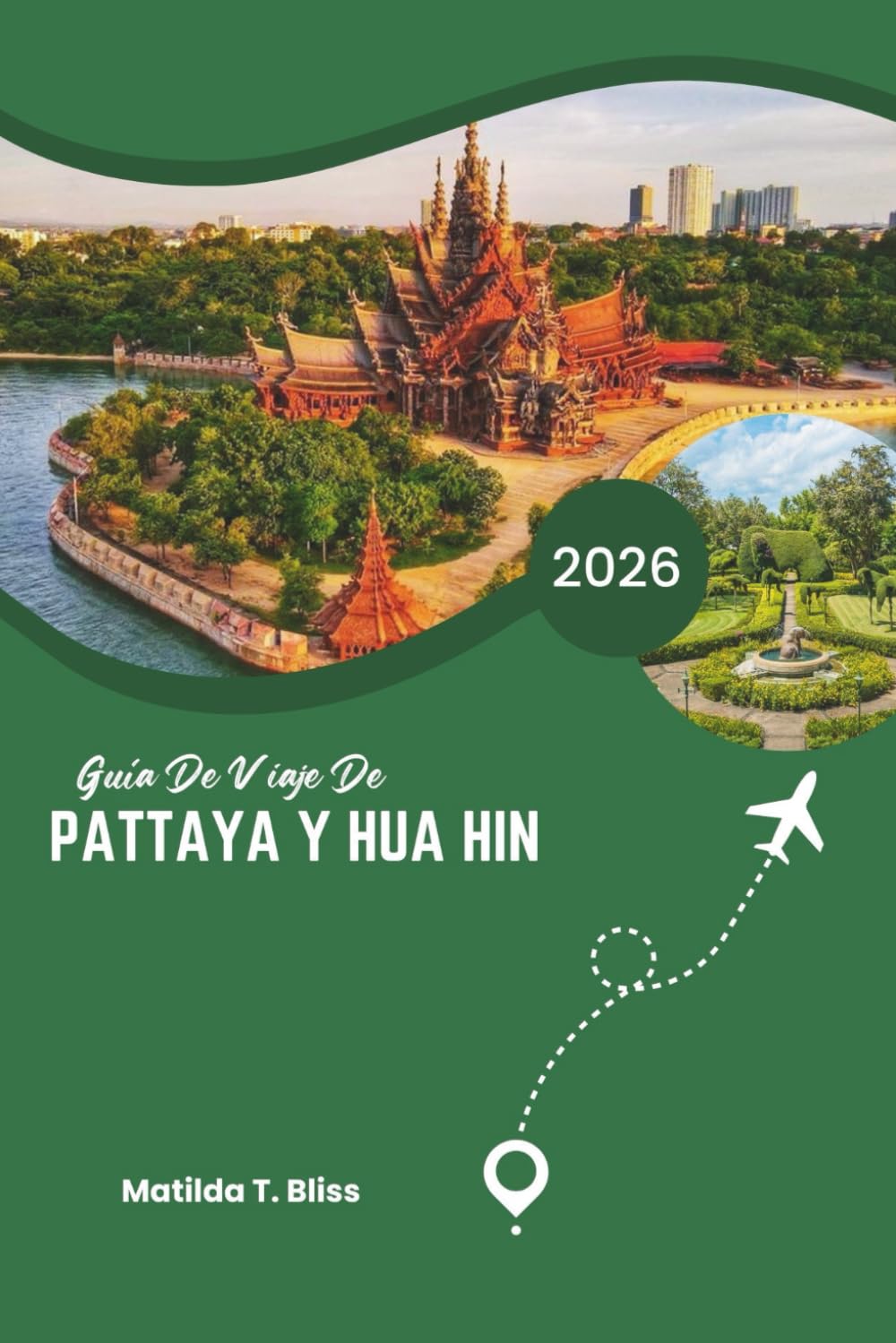 GUÍA DE VIAJE DE PATTAYA Y HUA HIN 2026: Descubra las mejores escapadas costeras de lujo de Tailandia: hermosos resorts, costas escondidas, excelente ... expertos para todos los viajeros con estilo