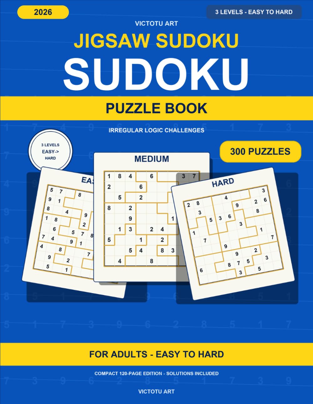 Jigsaw Sudoku Puzzle Book : 300 Easy to Hard Irregular Sudoku Puzzles with Solutions: 300 Easy to Hard Irregular Sudoku Puzzles with Solutions (Jigsaw Sudoku for Beginners Large Print)