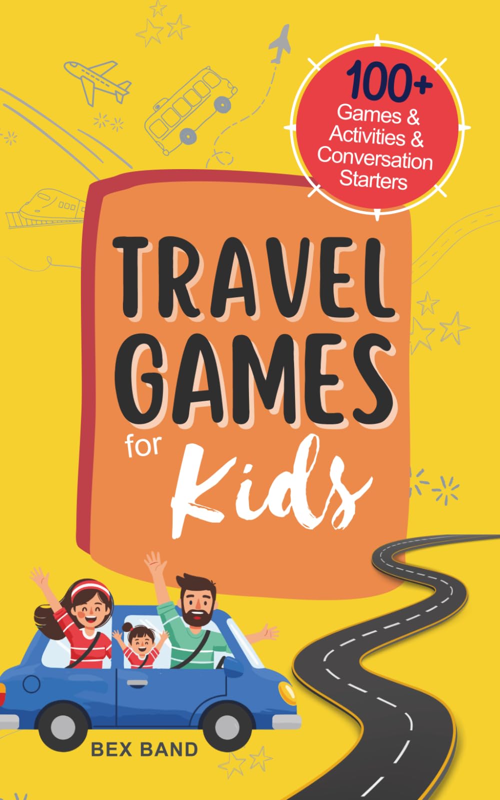 Travel Games for Kids: 100+ Games, Activities & Conversation Starters | for Family Airplane & Road Trips (Games Ideas Series)