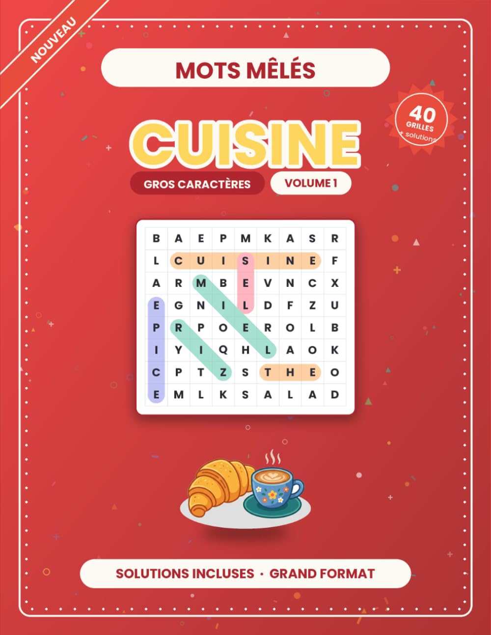 Mots Mêlés Cuisine: Volume 1 · 40 grilles en GROS CARACTÈRES avec solutions — Spécial cuisine, pour adultes et seniors