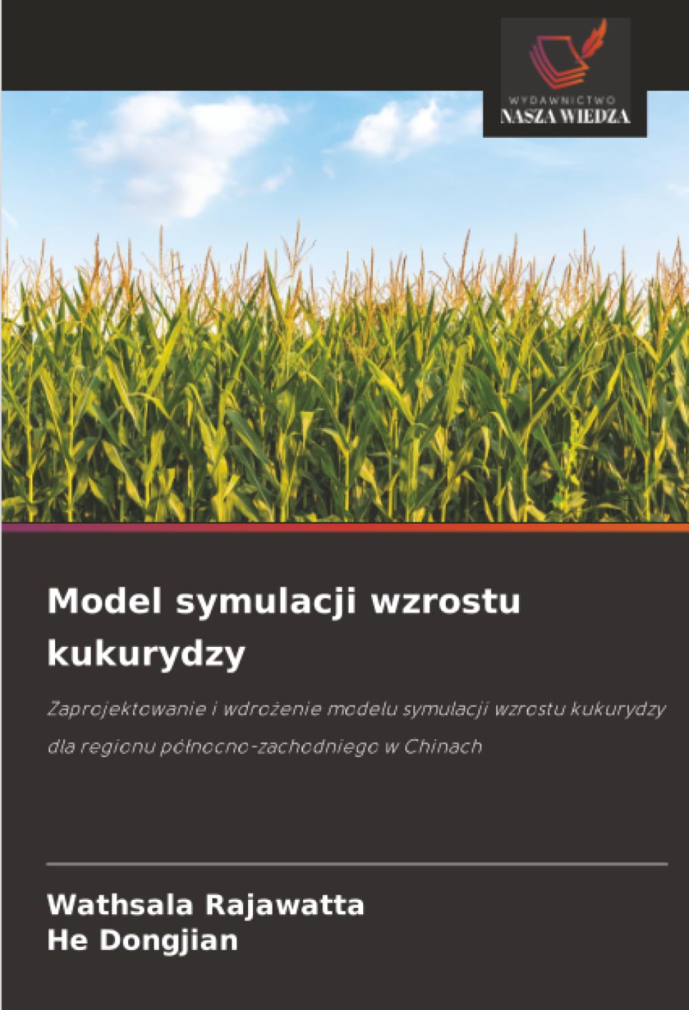 Model symulacji wzrostu kukurydzy: Zaprojektowanie i wdro¿enie modelu symulacji wzrostu kukurydzy dla regionu pó¿nocno-zachodniego w Chinach