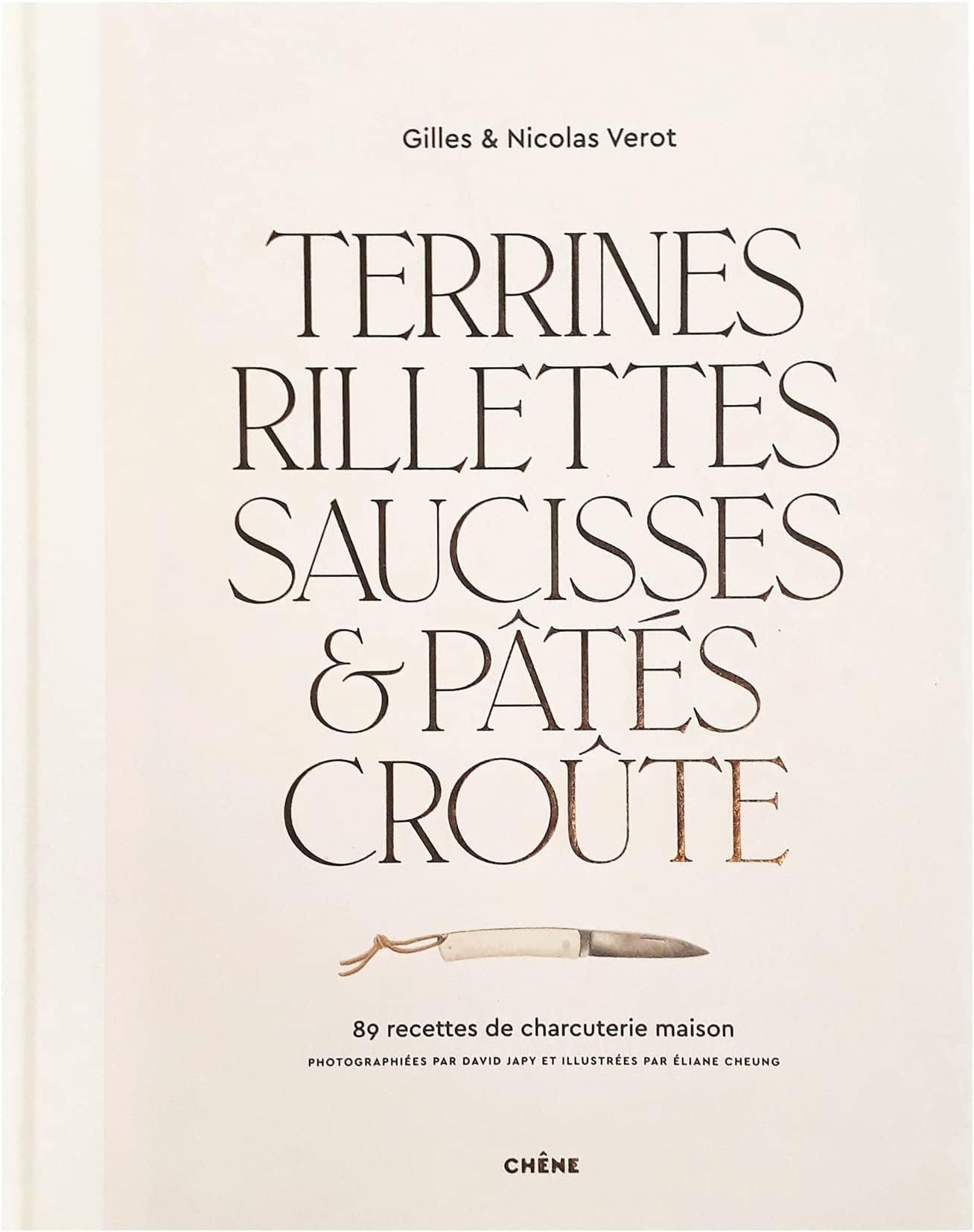 Terrines, rillettes, saucisses & pâtés croûte: 89 recettes de charcuterie maison