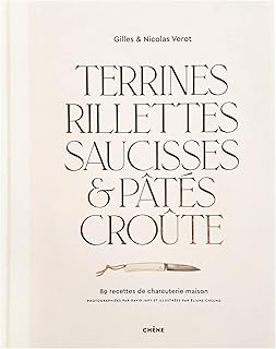 Terrines, rillettes, saucisses & pâtés croûte: 89 recettes de charcuterie maison