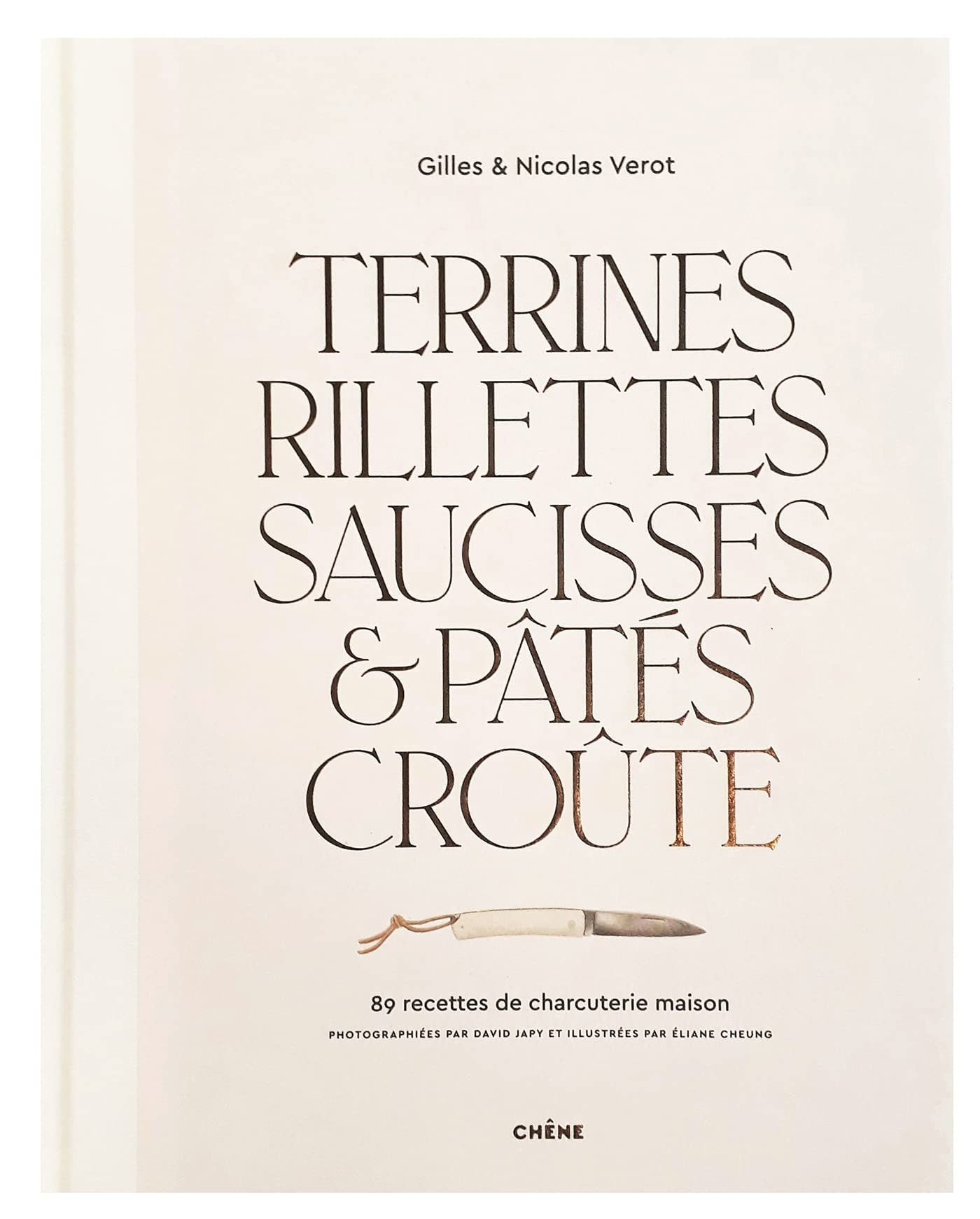 Terrines, rillettes, saucisses & pâtés croûte: 89 recettes de charcuterie maison