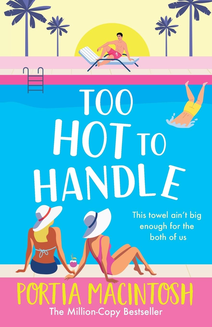 Too Hot to Handle: Discover the new forced proximity romance from MULTI-MILLION-COPY BESTSELLER Portia Macintosh