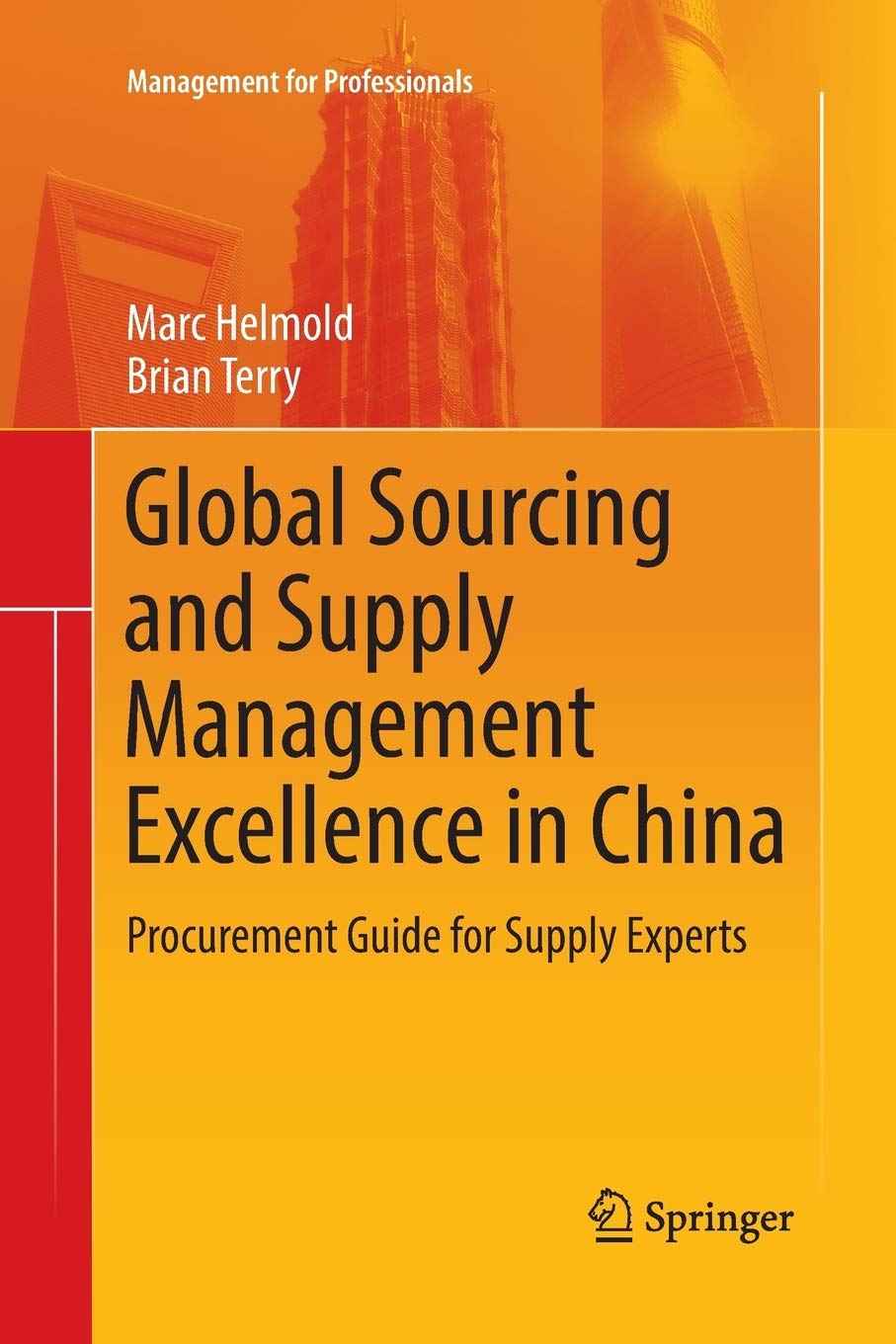 Global Sourcing and Supply Management Excellence in China: Procurement Guide for Supply Experts