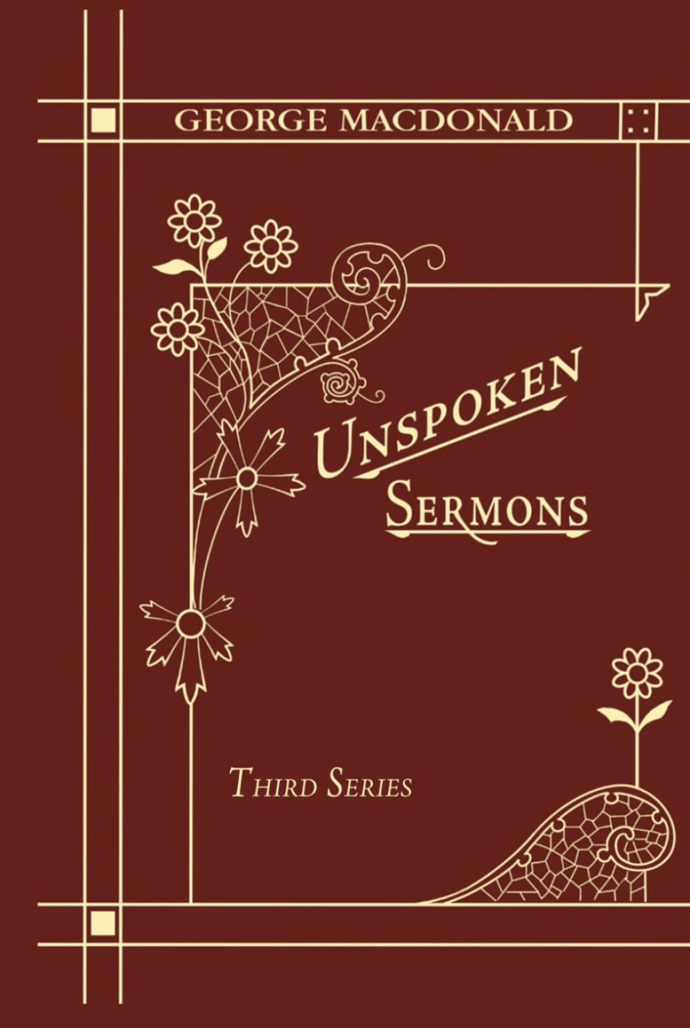 Unspoken Sermons Third Series: A New Edition of a Christian Classic