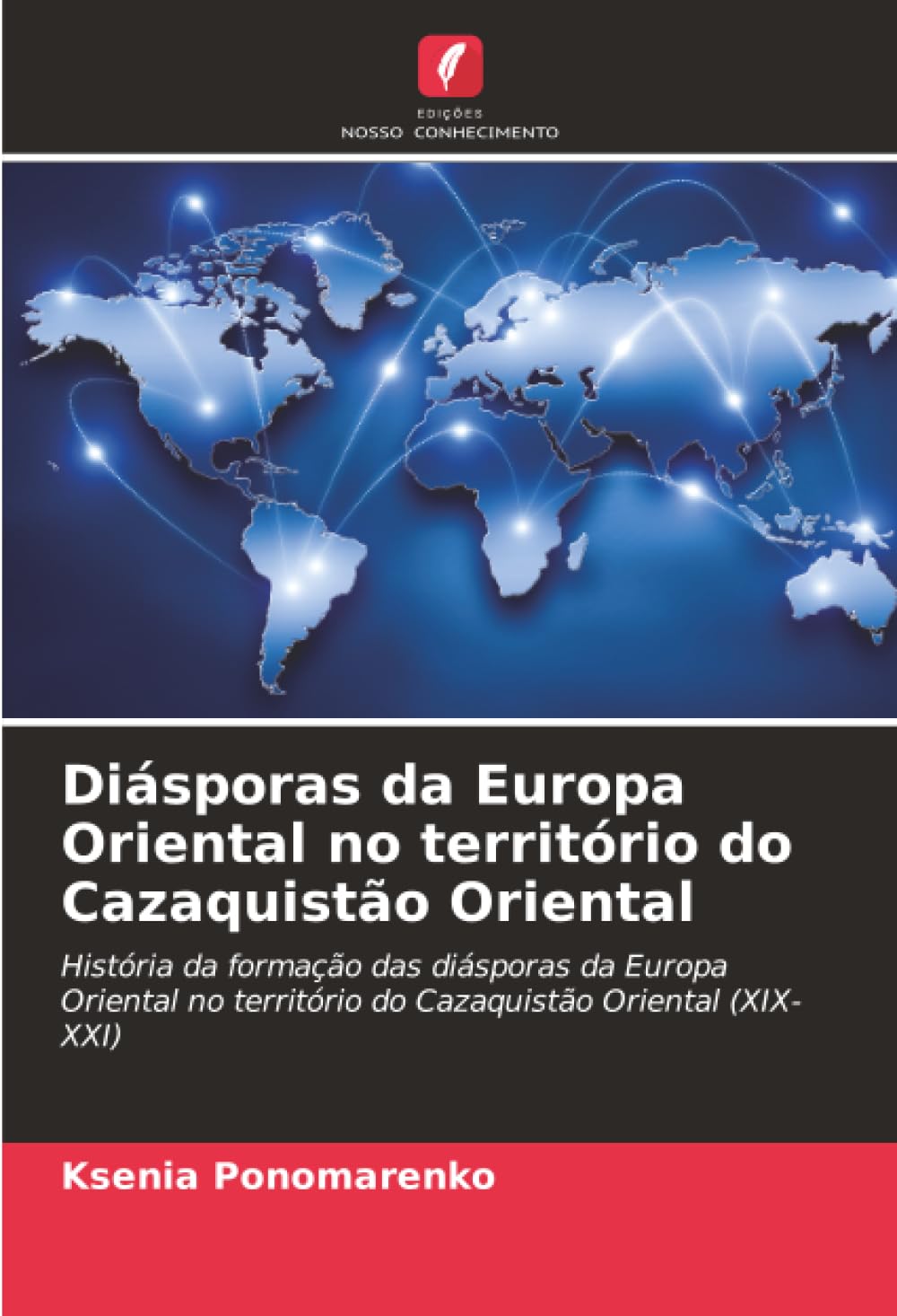 Diásporas da Europa Oriental no território do Cazaquistão Oriental: História da formação das diásporas da Europa Oriental no território do Cazaquistão Oriental (XIX-XXI)