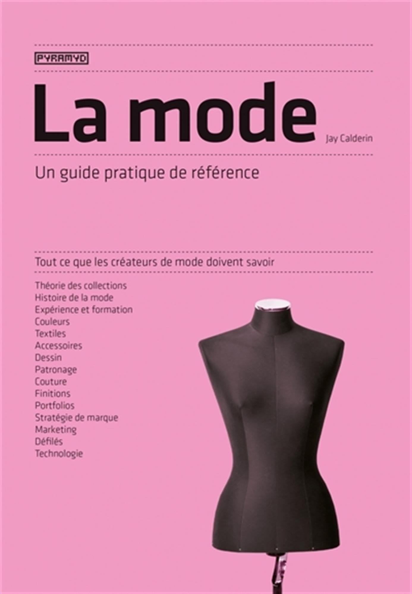 LA MODE - UN GUIDE PRATIQUE DE: Un guide pratique de référence