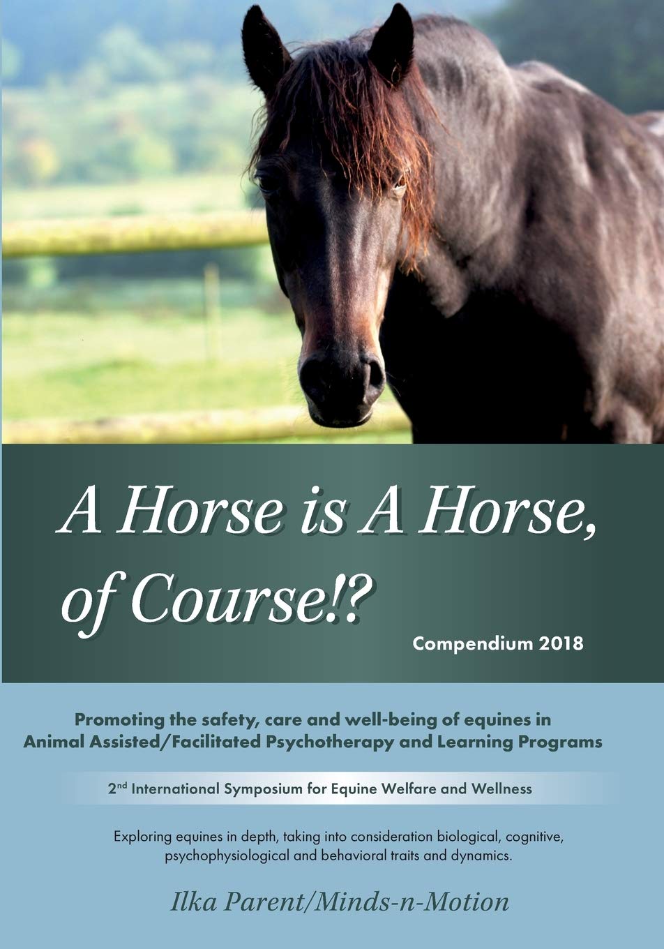 A Horse is a Horse, of Course!?: 2nd International Symposium for Equine Welfare and Wellness: 3 (Compendium 2018)