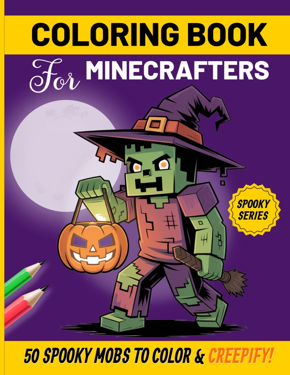 Coloring Book for Minecrafters: 50 Epic Spooky Mobs to Color & Creepify! (Unofficial Fan-Made Coloring Book) (For Gamers) (Pixel Fun for Gamers)