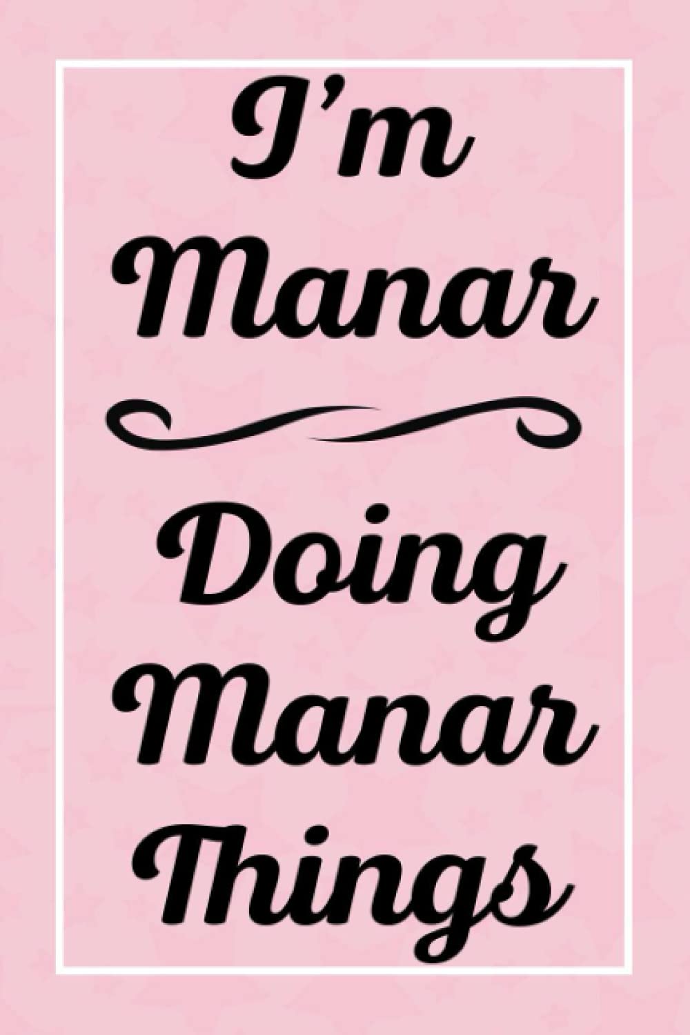 Independently published I'm Manar Doing Manar Things: Perfect for Sketching Drawing Noting and Writing, 120 Pages, 6x9