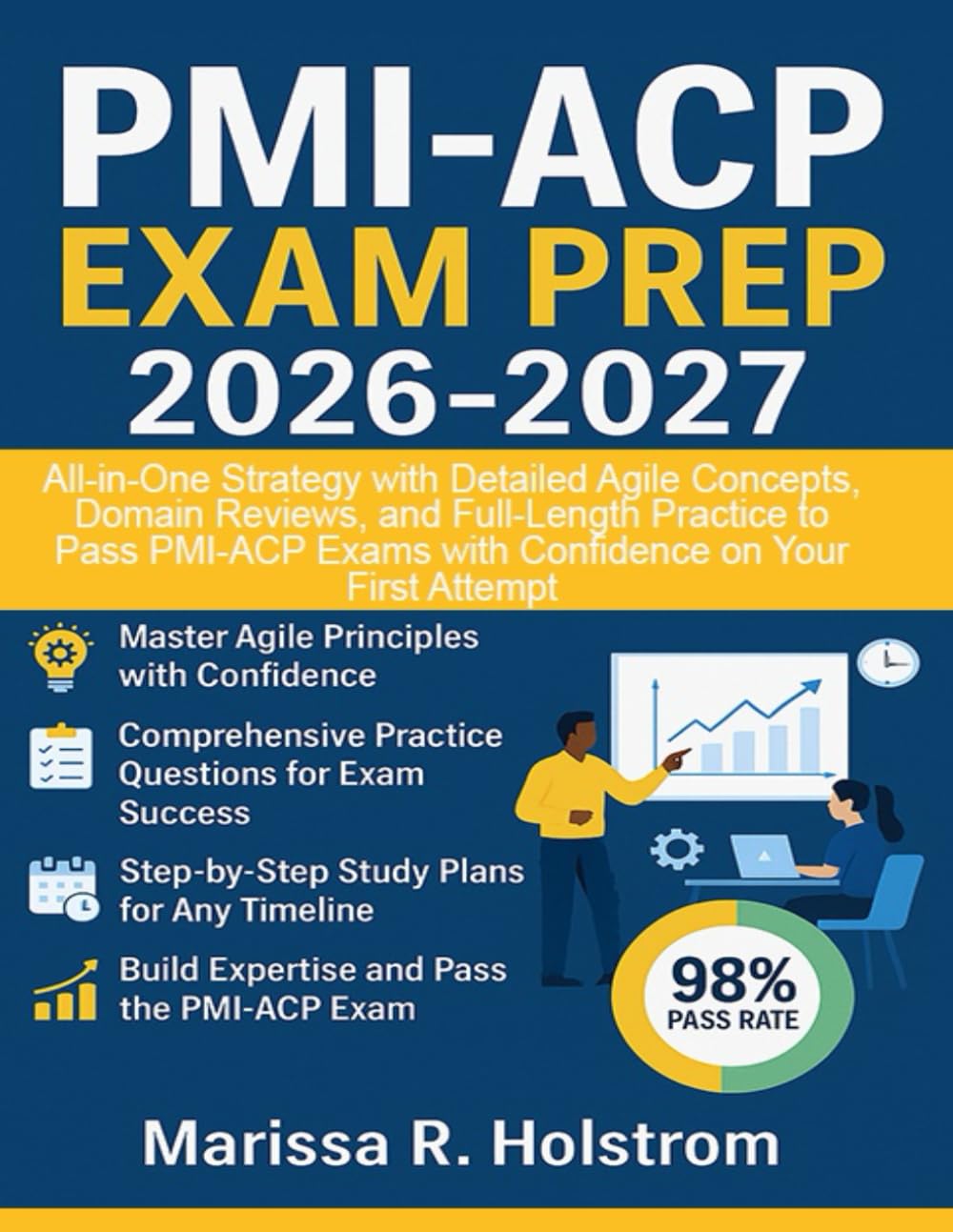 PMI-ACP Exam Prep 2026-2027: All-in-One Strategy with Detailed Agile Concepts, Domain Reviews, and Full-Length Practice to Pass PMI-ACP Exams with Confidence on Your First Attempt