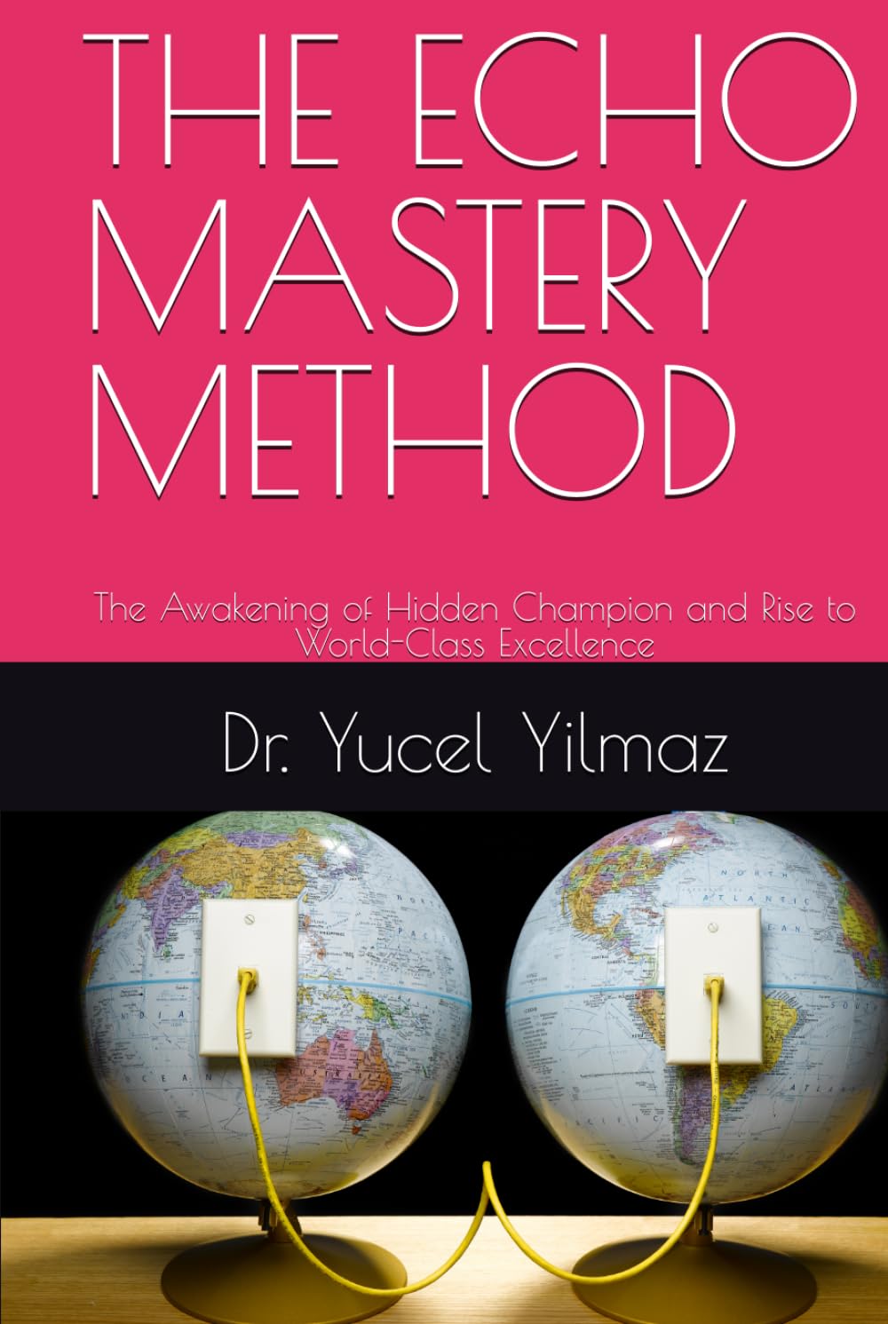 THE ECHO MASTERY METHOD: The Awakening of Hidden Champion and Rise to World-Class Excellence