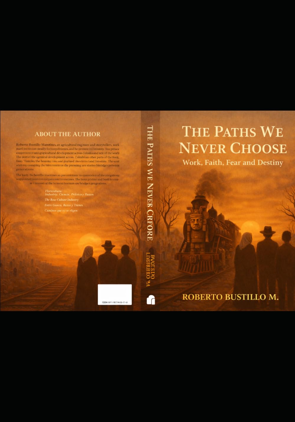 THE ROADS WE NEVER CHOOSE Faith, Family and Destiny: Memories of Family, Fortune, and Unexpected Turns of Life