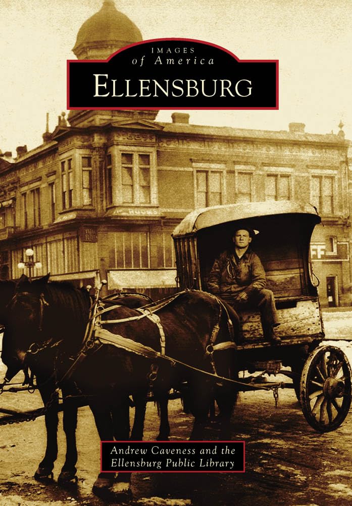 Ellensburg (Images of America) Caveness, Andrew, Ellensburg Public
