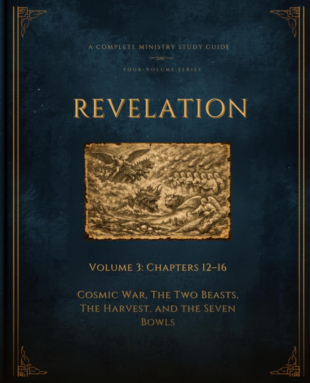 Revelation Volume 3: Chapters 12-16 (Revelation: A Complete Ministry Study Guide)
