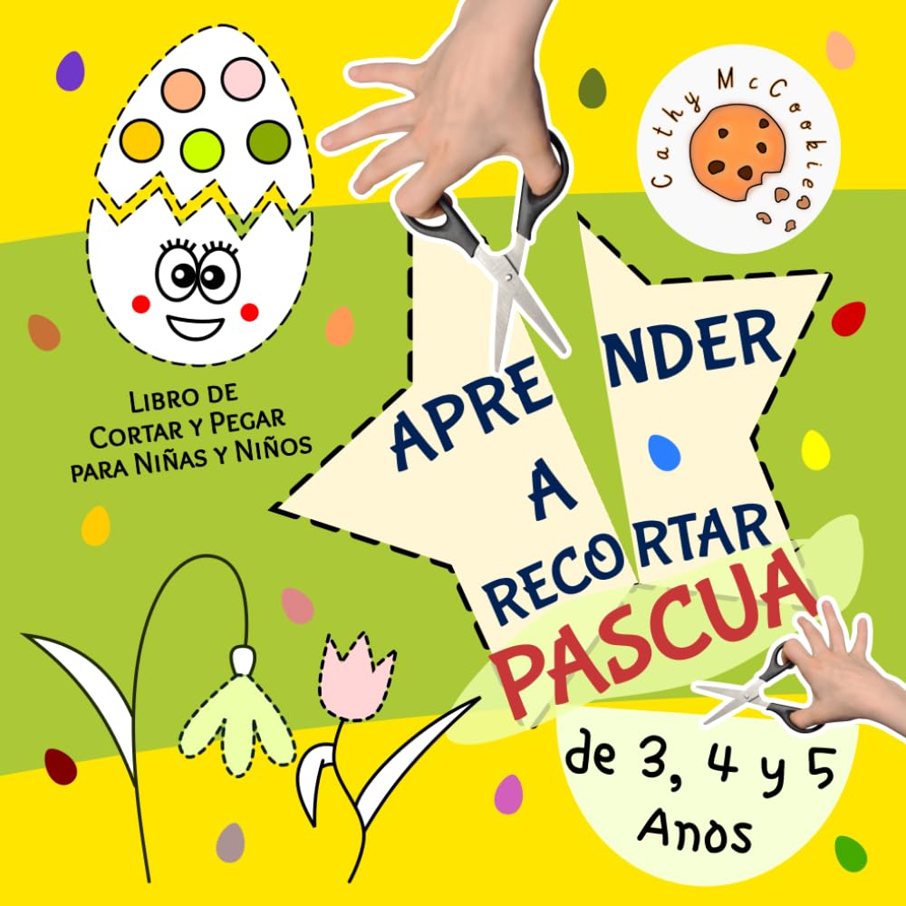 Aprender a Recortar - Pascua: Recortables Ideales para Principiantes 3-5; Libro de Cortar y Pegar para Niñas y Niños de 3, 4 y 5 Años; Cuaderno de Actividades para Preescolar