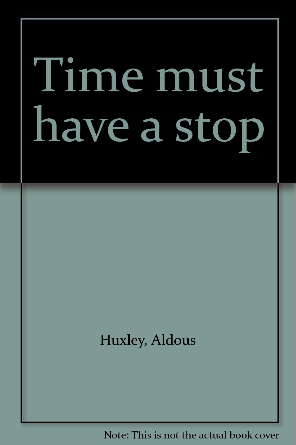 Time must have a stop Huxley, Aldous, (cover art by Robert Maguire