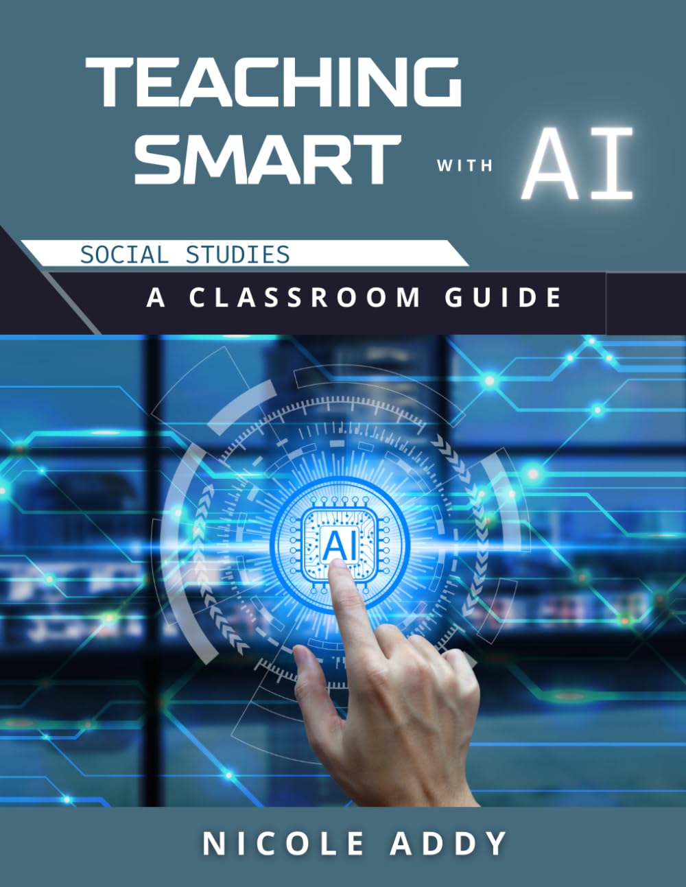 Teaching Smart with AI: For the Social Studies Classroom