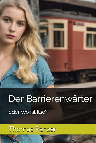 Der Barrierenwärter: Wo ist Ilse?