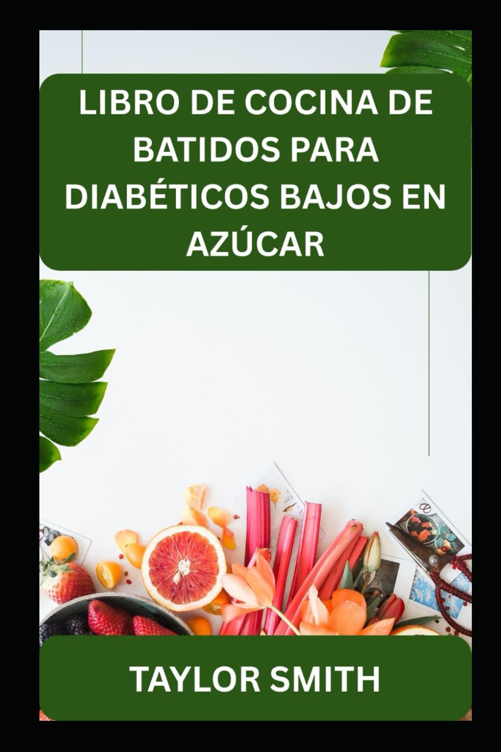 LIBRO DE COCINA DE BATIDOS PARA DIABÉTICOS BAJOS EN AZÚCAR