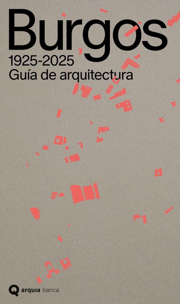 Guía de arquitectura de Burgos, 1925-2025 (arquia/otras ediciones)