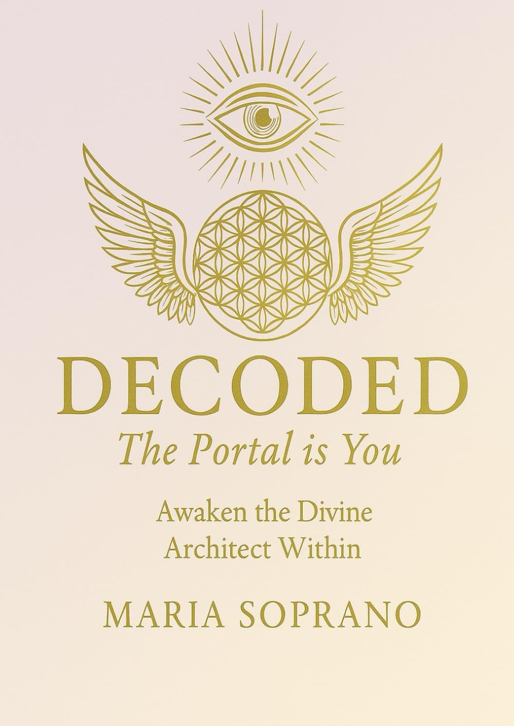 DECODED: THE PORTAL IS YOU: AWAKEN THE DIVINE ARCHITECT WITHIN      Paperback – July 30, 2025