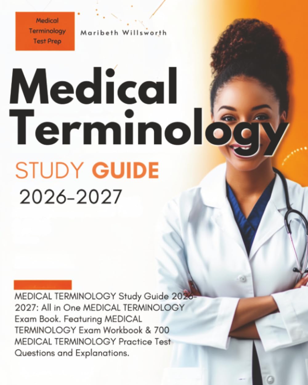 Medical Terminology Study Guide 2026-2027: All in One MEDICAL TERMINOLOGY Exam Book. Featuring MEDICAL TERMINOLOGY Exam Workbook & 700 MEDICAL TERMINOLOGY Practice Test Questions and Explanations.