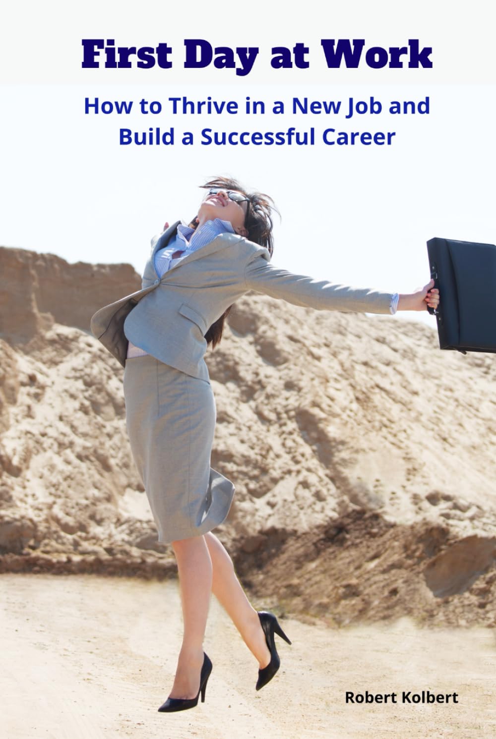 First Day at Work. How to Thrive in a New Job and Build a Successful Career: Practical Tips for Building Confidence, Adapting Quickly, and Achieving ... New Job Without Burnout and Stay Motivated