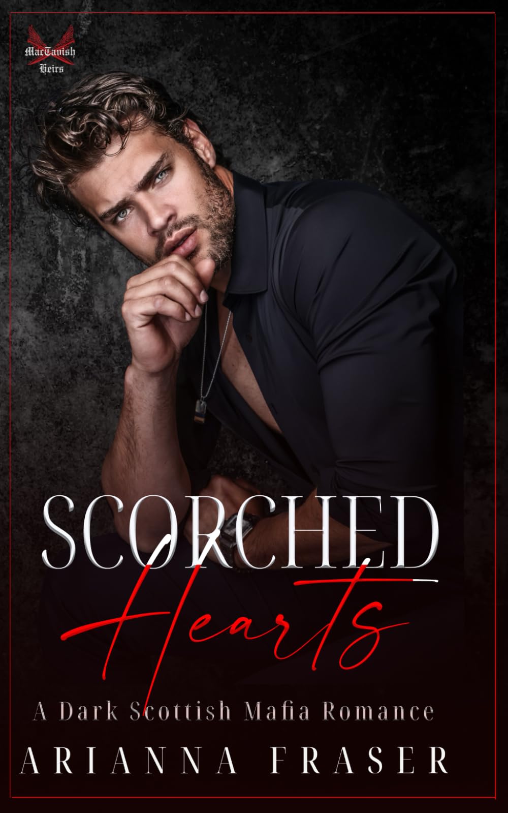 Scorched Hearts: A Dark Scottish Mafia Romance (The MacTavish Heirs)