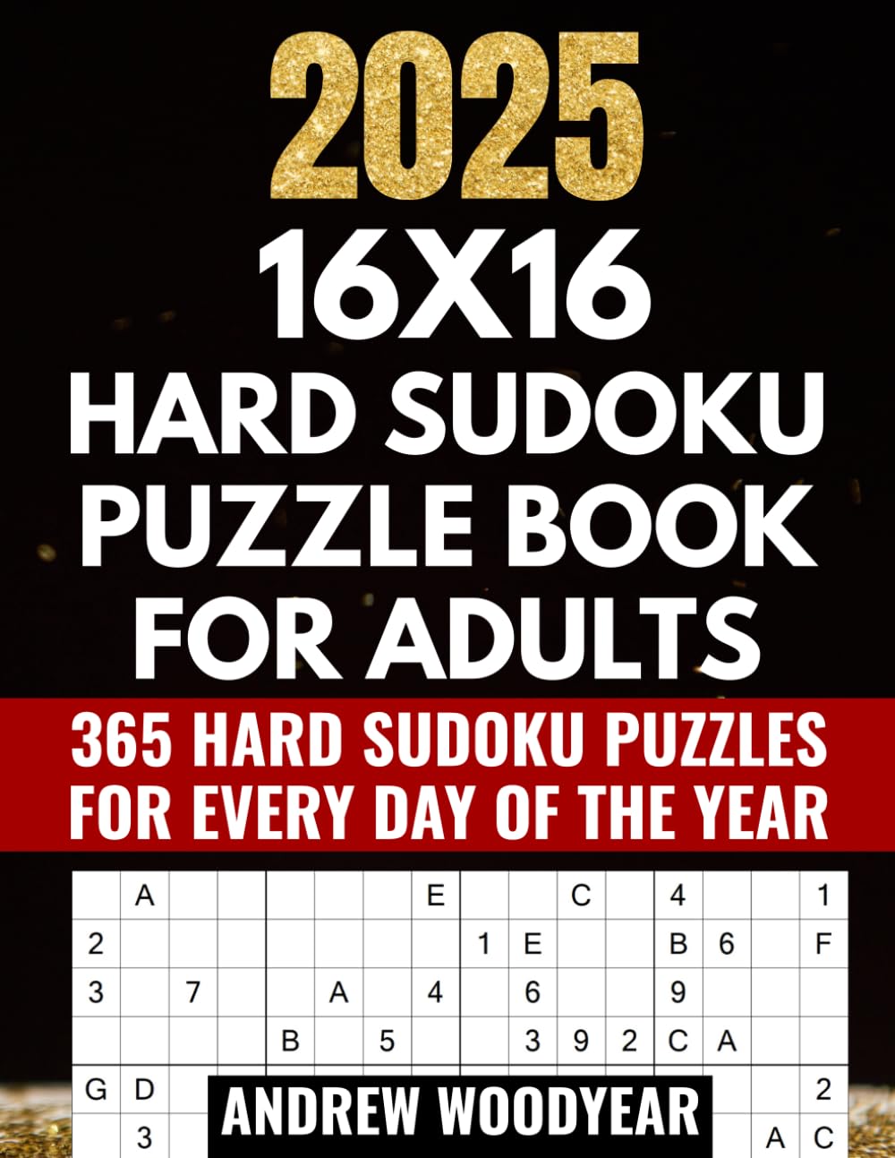 2025 16X16 Hard Sudoku Puzzle Book For Adults: 365 Hard Sudoku Puzzles for Every Day of the Year