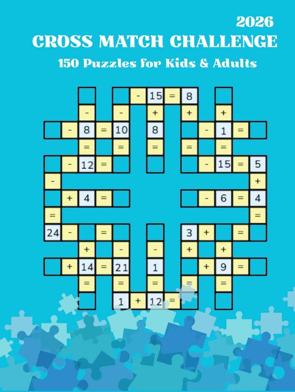 Cross Math Challenge: 150 Puzzles for Kids & Adults: Enhance Problem-Solving Skills with Engaging Math Challenges