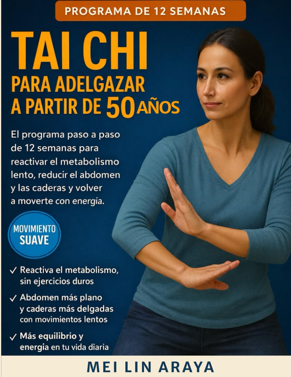 TAI CHI PARA ADELGAZAR A PARTIR DE 50 AÑOS: El Programa paso a paso de 12 Semanas para Reactivar el Metabolismo Lento, Adelgazar el Abdomen y las Caderas y Volver a Moverte con Energía