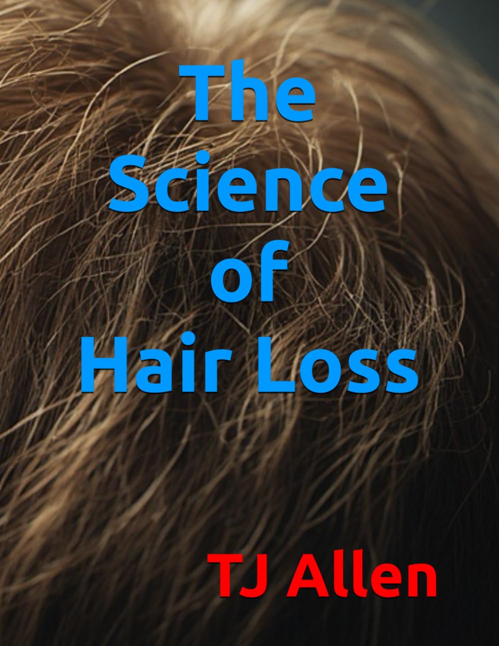 The Science of Hair Loss and Restoration: 82 (The Science of Everything)
