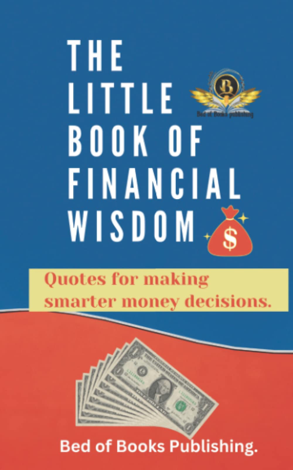 The little book of financial wisdom: Quotes for making smarter money decisions