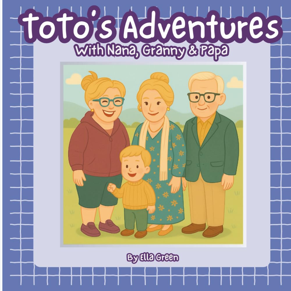 ToTo's Adventures: With Nana, Granny & Papa