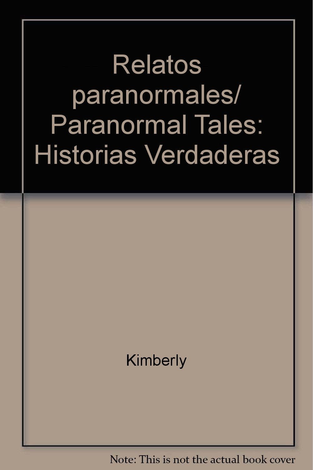 Relatos paranormales/ Paranormal Tales: Historias Verdaderas