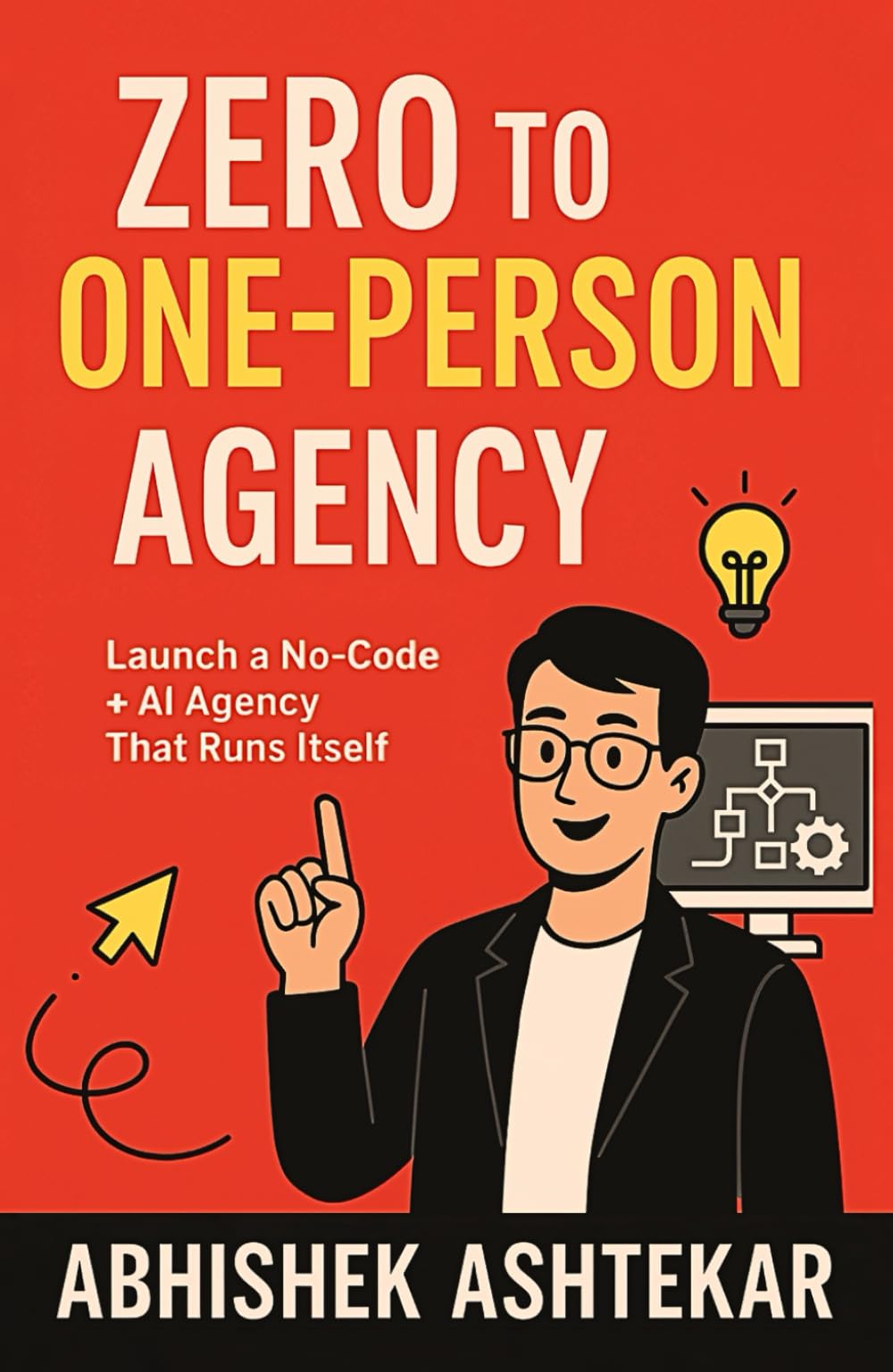 Zero to One-Person Agency: Launch a No-Code + AI Agency That Runs Itself