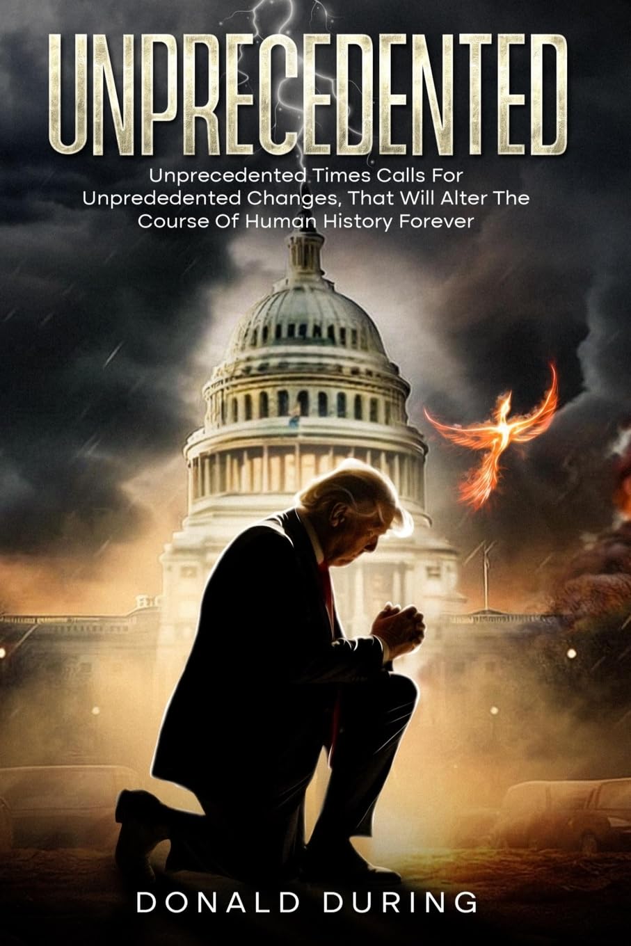 Unprecedented: Unprecedented times calls for unprecedented changes that will alter the course of human history forever