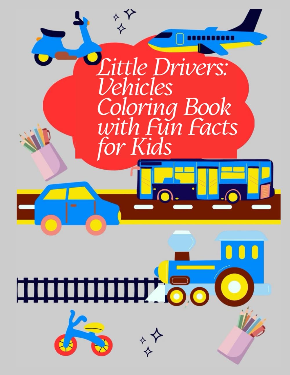 Little Drivers: Vehicles Coloring Book with Fun Facts for Kids