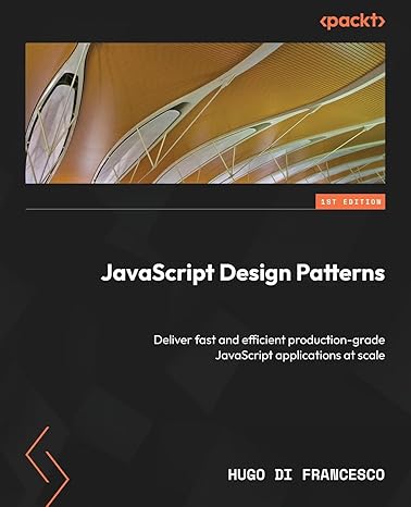JavaScript Design Patterns: Deliver fast and efficient production-grade ...