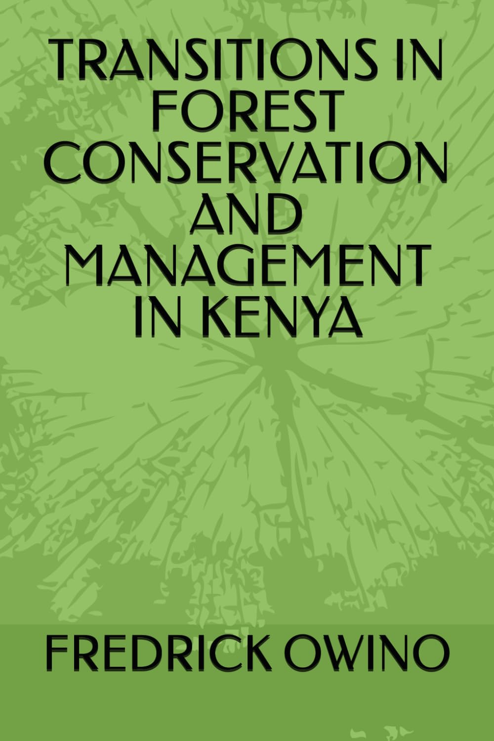 TRANSITIONS IN FOREST CONSERVATION AND MANAGEMENT IN KENYA