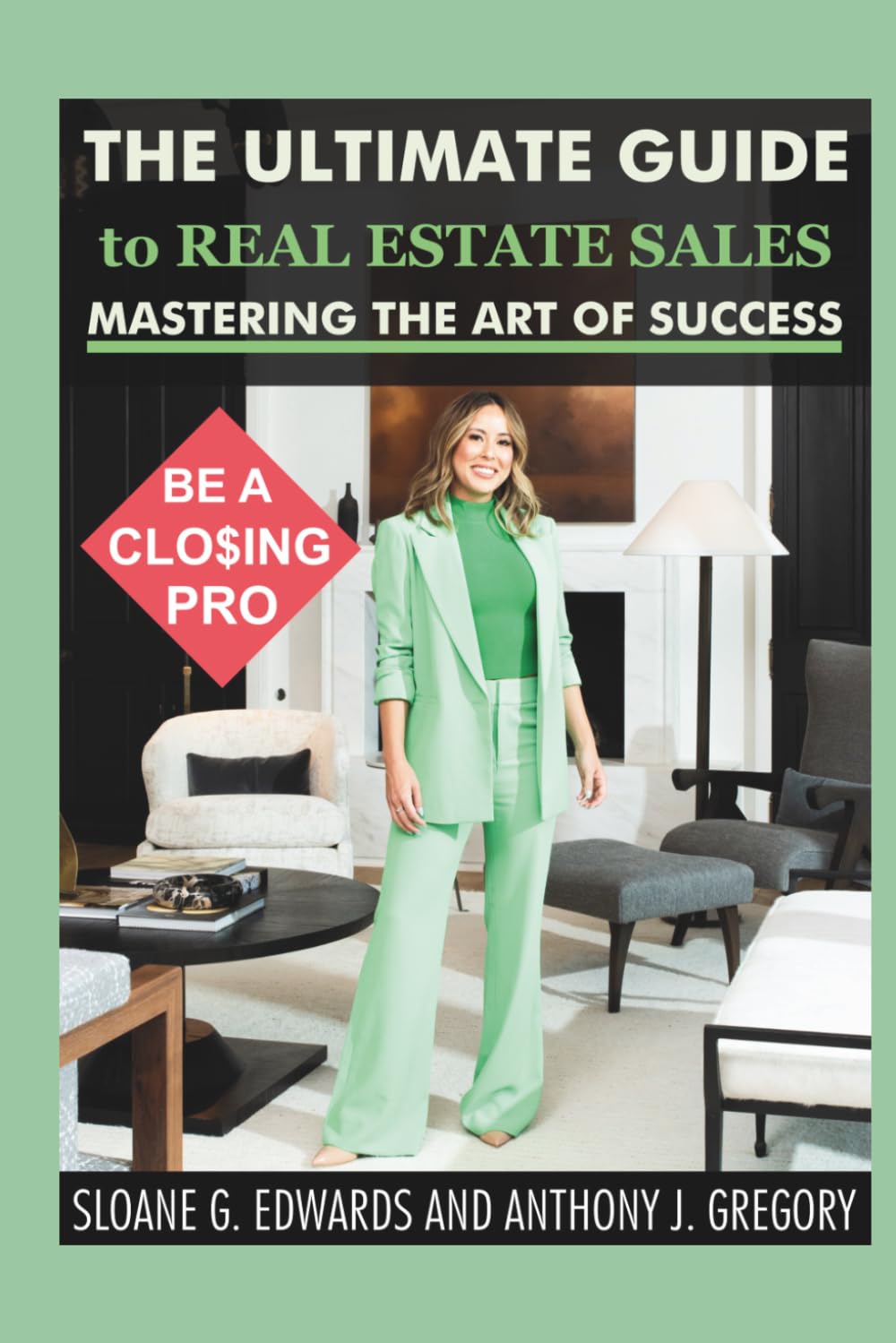 The Ultimate Guide to Real Estate Sales: Mastering the Art of Success
