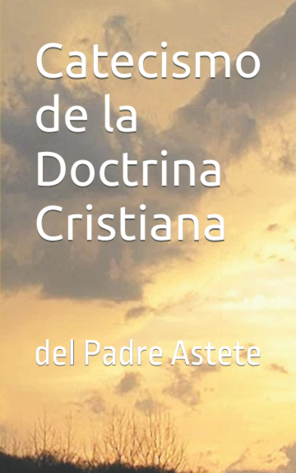 Catecismo de la Doctrina Cristiana: del Padre Astete