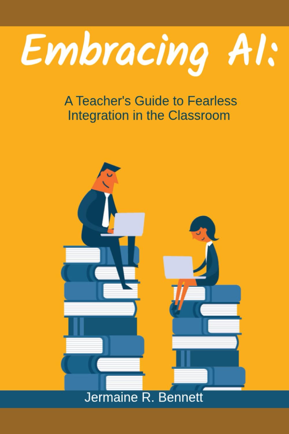 Embracing AI: A Teacher's Guide to Fearless Integration in the Classroom
