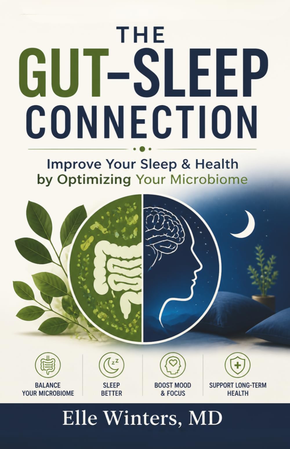 The Gut–Sleep Connection: Improve Your Sleep&Health by Optimizing Your Microbiome