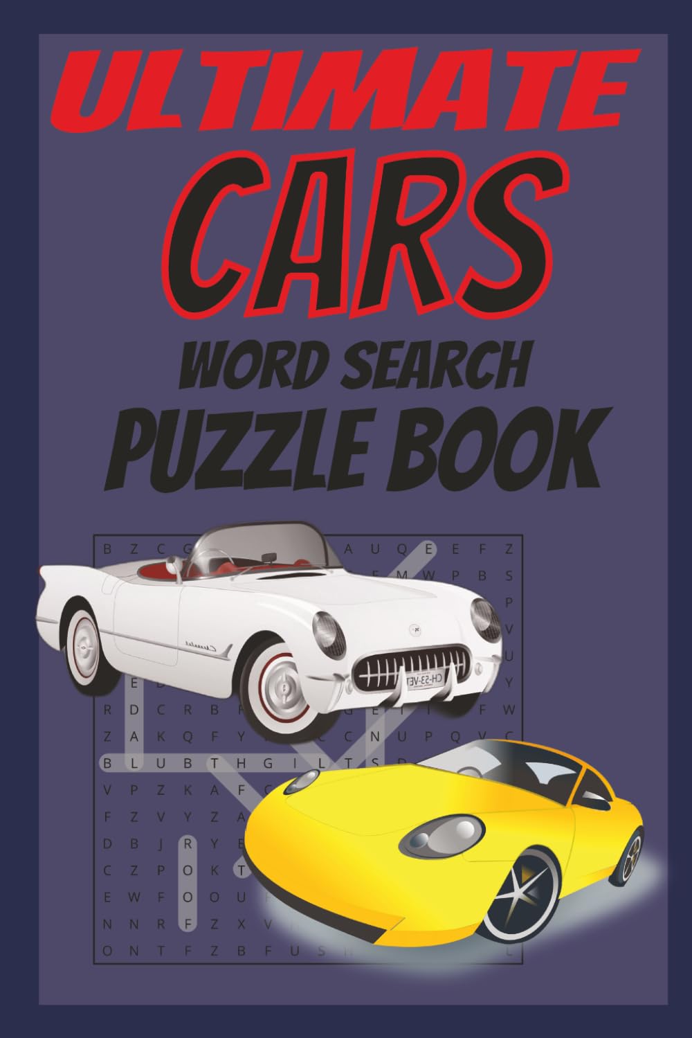 Ultimate Cars Word Search Puzzle Book: Car Enthusiasts Word Search: 40 Fun & Challenging Puzzles with 9 Car Words Each – Iconic Vehicles, Models & Automotive Terms