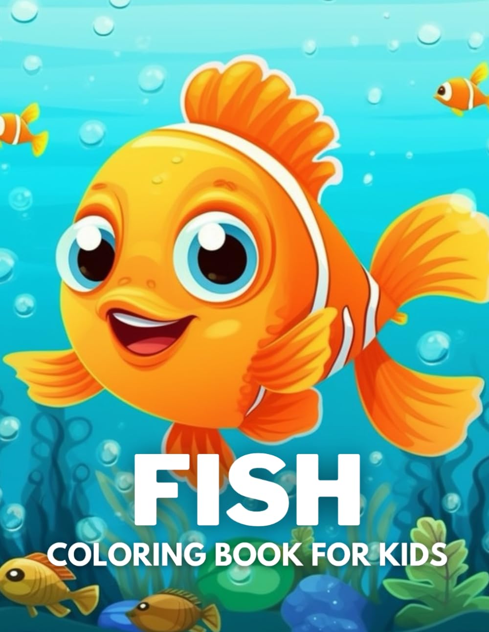 Fish Coloring Book For Kids: +40 Fun And Easy Drawings Of Cute Fish To Color For Kids, Boys And Girls Who love underwater marine life, Stressrelief Relaxing